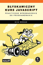 Okładka - Błyskawiczny kurs JavaScript. Praktyczne wprowadzenie do programowania - Nick Morgan