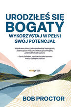 Okładka - Urodziłeś się bogaty. Wykorzystaj w pełni swój potencjał - Bob Proctor, Sandy Gallagher