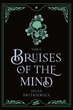 Okładka - Bruises of the Mind. Tom II - Julia Świtkiewicz