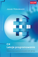 Okładka - C#. Lekcje programowania. Praktyczna nauka programowania dla platform .NET i .NET Core - Jacek Matulewski