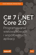 Okładka - C# 7 i .NET Core 2.0. Programowanie wielowątkowych i współbieżnych aplikacji - Ovais Mehboob Ahmed Khan