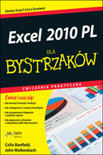 Okładka - Excel 2010 PL. Ćwiczenia praktyczne dla bystrzaków - Colin Banfield, John Walkenbach