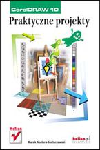 Okładka - CorelDRAW 10. Praktyczne projekty - Marek Kostera-Kosterzewski