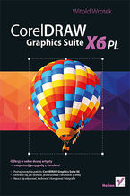 Okładka - CorelDRAW Graphics Suite X6 PL - Witold Wrotek