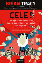 Okładka - Cele! Zdobędziesz wszystko, czego pragniesz, szybciej, niż myślisz - Brian Tracy