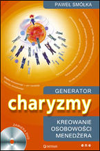 Okładka - Generator charyzmy. Kreowanie osobowości menedżera - Paweł Smółka
