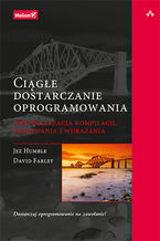 Okładka - Ciągłe dostarczanie oprogramowania. Automatyzacja kompilacji, testowania i wdrażania - Jez Humble, David Farley