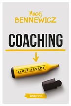 Okładka - Coaching. Złote zasady - Maciej Bennewicz
