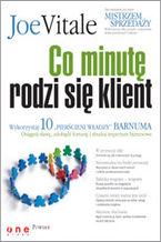 Okładka - Co minutę rodzi się klient. Wykorzystaj 10 "pierścieni władzy" Barnuma -  osiągnij sławę, fortunę i zbuduj imperium biznesowe - Joe Vitale (author), Jeffrey Gitomer (foreword)
