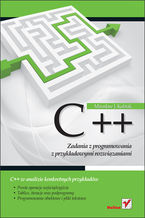 Okładka - C++. Zadania z programowania z przykładowymi rozwiązaniami - Mirosław J. Kubiak