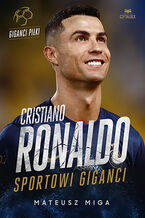 Okładka - Cristiano Ronaldo. Sportowi giganci - Mateusz Miga