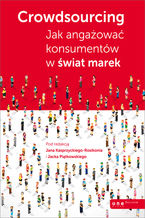 Okładka - Crowdsourcing. Jak angażować konsumentów w świat marek - Jan Kasprzycki-Rosik, Jacek Piątkowski