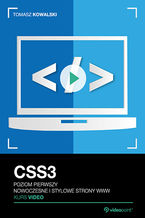 Okładka - CSS3. Kurs video. Poziom pierwszy. Nowoczesne i stylowe strony WWW - Tomasz Kowalski