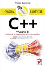 Okładka - C++. Ćwiczenia praktyczne. Wydanie III - Andrzej Stasiewicz