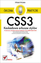 Okładka - CSS3. Kaskadowe arkusze stylów. Ćwiczenia praktyczne - Witold Wrotek