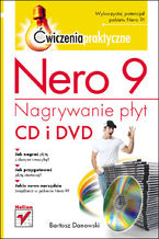 Okładka - Nero 9. Nagrywanie płyt CD i DVD. Ćwiczenia praktyczne - Bartosz Danowski