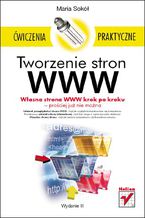 Okładka - Tworzenie stron WWW. Ćwiczenia praktyczne. Wydanie III - Maria Sokól