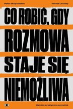 Okładka - Co robić, gdy rozmowa staje się niemożliwa - Peter Boghossian, James Lindsay