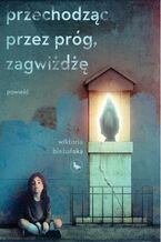 Okładka - Przechodząc przez próg, zagwiżdżę - Wiktoria Bieżuńska