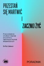 Okładka - Przestań się martwić i zacznij żyć - Dr Pia Callesen