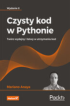 Okładka - Czysty kod w Pythonie. Twórz wydajny i łatwy w utrzymaniu kod. Wydanie II - Mariano Anaya