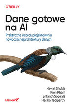 Okładka - Dane gotowe na AI. Praktyczne wzorce projektowania nowoczesnej architektury danych - Navnit Shukla, Kien Pham, Srikanth Sopirala, Harsha Tadiparthi