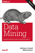 Okładka - Data Mining. Eksploracja danych w sieciach społecznościowych. Wydanie III - Matthew A. Russell, Mikhail Klassen