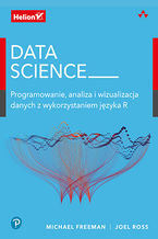 Okładka - Data Science. Programowanie, analiza i wizualizacja danych z wykorzystaniem języka R - Michael Freeman, Joel Ross