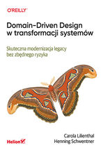 Okładka - Domain-Driven Design w transformacji systemów. Skuteczna modernizacja legacy bez zbędnego ryzyka - Carola Lilienthal, Henning Schwentner