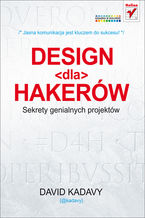 Okładka - Design dla hakerów. Sekrety genialnych projektów - David Kadavy