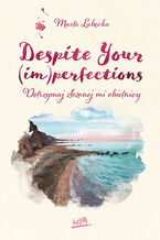 Okładka - Despite Your (im)perfections. Dotrzymaj złożonej mi obietnicy. Książka z autografem - Marta Łabęcka