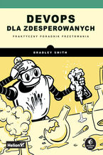 Okładka - DevOps dla zdesperowanych. Praktyczny poradnik przetrwania - Bradley Smith