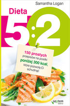Okładka - Dieta 5:2. 150 prostych przepisów na posiłki poniżej 300 kcal, które pozwolą Ci schudnąć - Samantha Logan