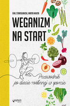 Okładka - Weganizm na start. Przewodnik po diecie roślinnej w sporcie - Emil Stanisławski, Marta Mikita