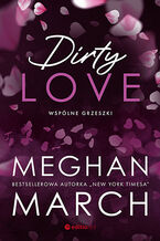 Okładka - Dirty love. Wspólne grzeszki - Meghan March