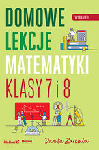 Okładka - Domowe lekcje matematyki. Klasy 7 i 8. Wydanie II - Danuta Zaremba