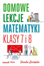 Okładka - Domowe lekcje matematyki. Klasy 7 i 8 - Danuta Zaremba