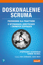 Okładka - Doskonalenie Scruma. Przewodnik dla praktyków. O wyzwaniach, korzyściach i zwinnych zespołach - Stephanie Ockerman, Simon Reindl