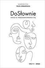 Okładka - DoSłownie. Rzecz o porozumiewaniu się - Magdalena Trus-Urbańska