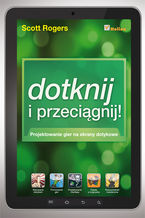 Okładka - Dotknij i przeciągnij. Projektowanie gier na ekrany dotykowe - Scott Rogers