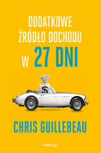 Okładka - Dodatkowe źródło dochodu w 27 dni - Chris Guillebeau