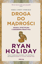 Okładka - Droga do mądrości. Nauka, dyscyplina i codzienna praktyka - Ryan Holiday