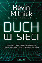 Okładka - Duch w sieci. Moje przygody jako najbardziej poszukiwanego hakera wszech czasów - Kevin Mitnick, Steve Wozniak (Foreword), William L. Simon (Contributor)