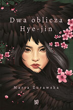 Okładka - Dwa oblicza Hye-jin - Marta Żurawska