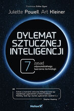 Okładka - Dylemat sztucznej inteligencji. 7 zasad odpowiedzialnego tworzenia technologii - Juliette Powell, Art Kleiner