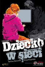 Okładka - Dziecko w sieci - Bartosz Danowski, Alicja Krupińska