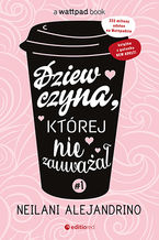 Okładka - Dziewczyna, której nie zauważał #1 - Neilani Alejandrino