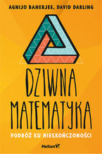 Okładka - Dziwna matematyka. Podróż ku nieskończoności - Agnijo Banerjee, David Darling