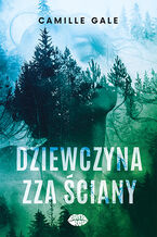 Okładka - Dziewczyna zza ściany - Camille Gale