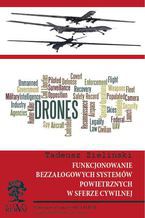 Okładka - FUNKCJONOWANIE  BEZZAŁOGOWYCH SYSTEMÓW POWIETRZ-NYCH  W SFERZE CYWILNEJ - Tadeusz Zieliński